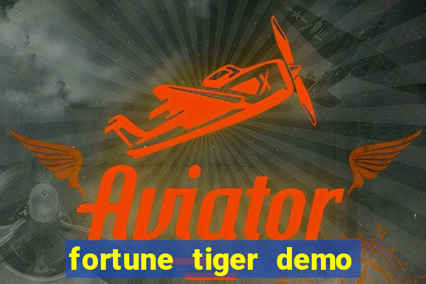 fortune tiger demo aposta de 500